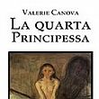 Libri foto - 09102014 La Quarta Principessa di Valerie Canova